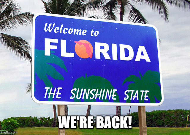 Florida | WE'RE BACK! | image tagged in florida | made w/ Imgflip meme maker