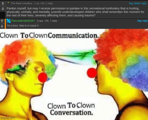 Bruh. | image tagged in pardon me but may i beat the child,tck coming out as a furry,clown to clown conversation | made w/ Imgflip meme maker