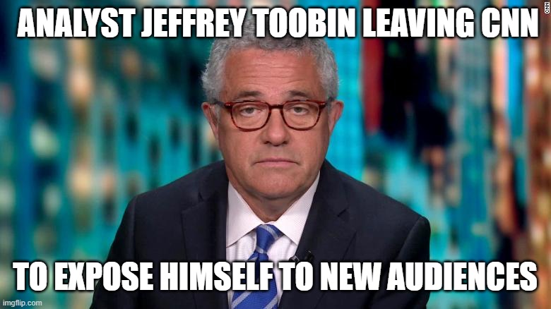 Perv | ANALYST JEFFREY TOOBIN LEAVING CNN; TO EXPOSE HIMSELF TO NEW AUDIENCES | image tagged in toobin | made w/ Imgflip meme maker