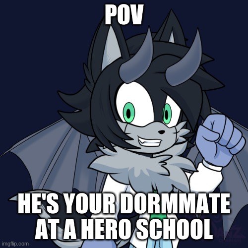 Can be a MHA rp|YESTERDAY WAS MY BIRTHDAY!!! | POV; HE'S YOUR DORMMATE AT A HERO SCHOOL | image tagged in no joke ocs,no military ocs,any rp is fine except erp,sonic ocs aren't needed,no killing or hurting him | made w/ Imgflip meme maker