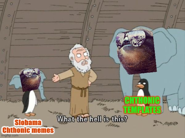What the hell is this | CHTHONIC TEMPLATES; Slobama Chthonic memes | image tagged in what the hell is this | made w/ Imgflip meme maker
