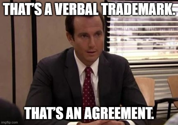 That’s a verbal trademark. That’s an agreement. | THAT’S A VERBAL TRADEMARK. THAT’S AN AGREEMENT. | image tagged in trademark | made w/ Imgflip meme maker