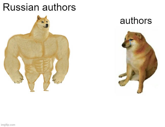 Russian authors | Russian authors; authors | image tagged in memes,buff doge vs cheems | made w/ Imgflip meme maker
