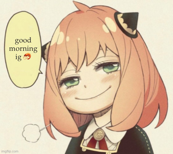 anya speaking | good morning ig 🦐 | image tagged in anya speaking,shrimpshrimpshrimp | made w/ Imgflip meme maker