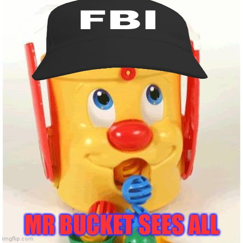 MR BUCKET SEES ALL | made w/ Imgflip meme maker