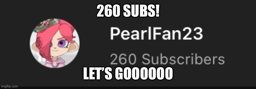 Yeeeeeee | 260 SUBS! LET’S GOOOOOO | made w/ Imgflip meme maker
