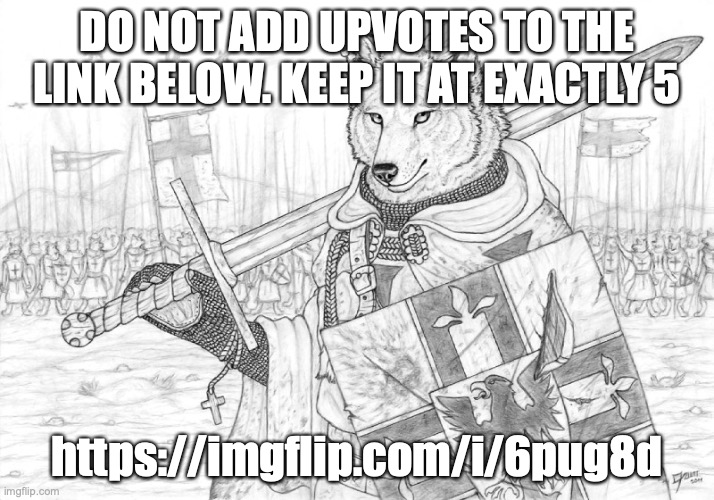 this is important | DO NOT ADD UPVOTES TO THE LINK BELOW. KEEP IT AT EXACTLY 5; https://imgflip.com/i/6pug8d | image tagged in fursader | made w/ Imgflip meme maker