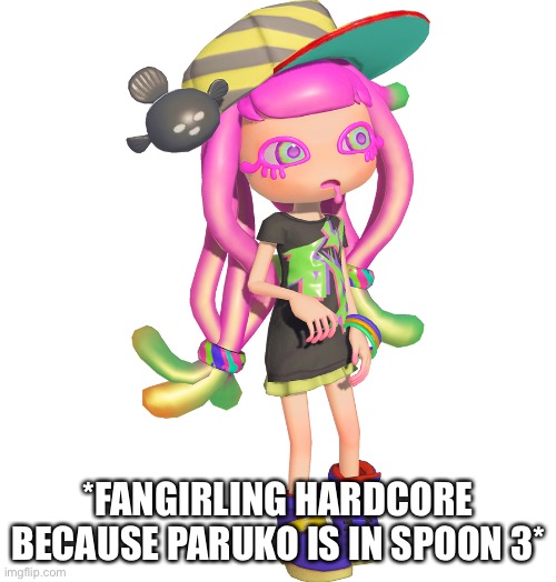 Paruko!!! | *FANGIRLING HARDCORE BECAUSE PARUKO IS IN SPOON 3* | made w/ Imgflip meme maker