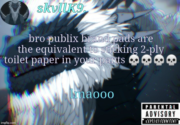 istg | bro publix brand pads are the equivalent to sticking 2-ply toilet paper in your pants 💀💀💀💀; lmaooo | image tagged in avizandum | made w/ Imgflip meme maker
