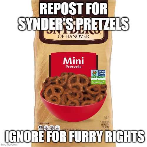 Furries are bad | REPOST FOR SYNDER'S PRETZELS; IGNORE FOR FURRY RIGHTS | image tagged in furries,based,pretzels,funny memes | made w/ Imgflip meme maker