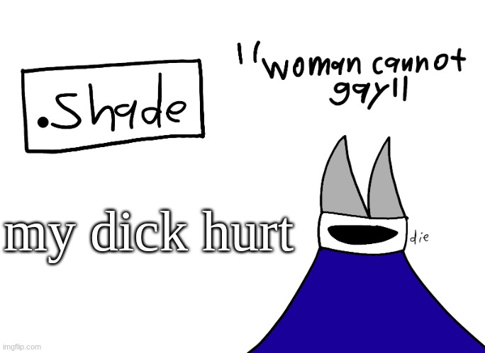 mental instability but it's actually my announcement temp | my dick hurt | image tagged in mental instability but it's actually my announcement temp | made w/ Imgflip meme maker