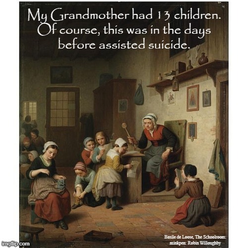 Overpopulation | My Grandmother had 13 children.
Of course, this was in the days
before assisted suicide. Basile de Loose, The Schoolroom:
minkpen: Robin Willoughby | image tagged in art memes,children,birth,misery,anti-overpopulation,parents | made w/ Imgflip meme maker