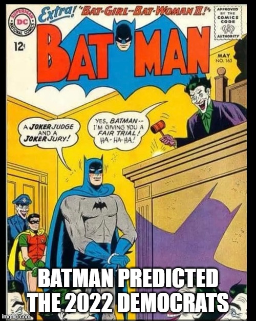 Batman predicted the 2022 Democrats | BATMAN PREDICTED THE 2022 DEMOCRATS | image tagged in fbi,joe biden | made w/ Imgflip meme maker