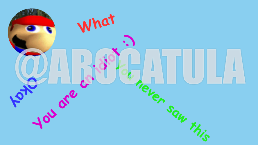 Arocatula's super new cool secret stupid template no copy please Blank Meme Template