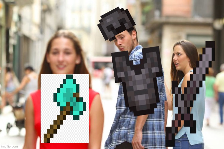 but it feels BETTER | image tagged in memes,distracted boyfriend,minecraft,diamond,netherite,funny | made w/ Imgflip meme maker