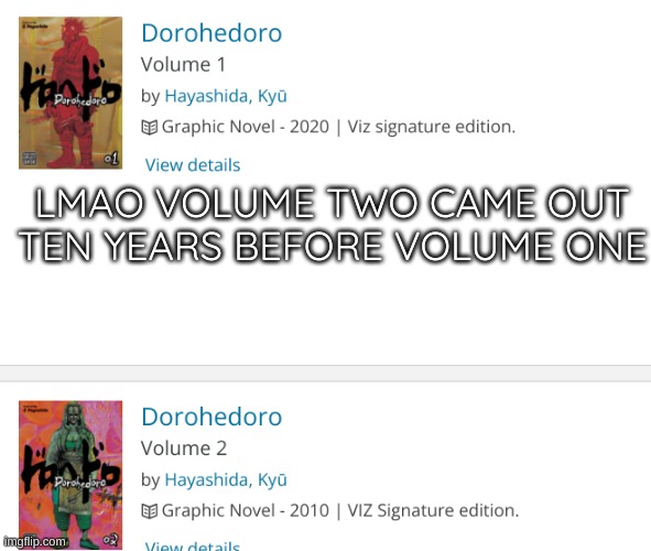 wtf | LMAO VOLUME TWO CAME OUT TEN YEARS BEFORE VOLUME ONE | image tagged in dorohedoro | made w/ Imgflip meme maker