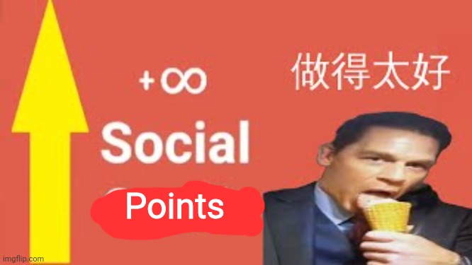 +Infinity social credit | Points | image tagged in infinity social credit | made w/ Imgflip meme maker