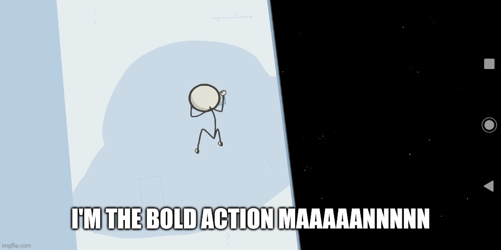 I'M THE BOLD ACTION MAAAAANNNNN | made w/ Imgflip meme maker