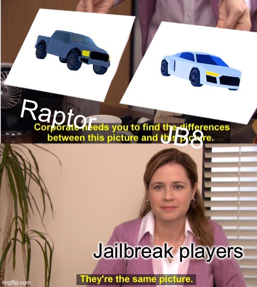 They're The Same Picture Meme | Raptor; JB8; Jailbreak players | image tagged in memes,they're the same picture | made w/ Imgflip meme maker