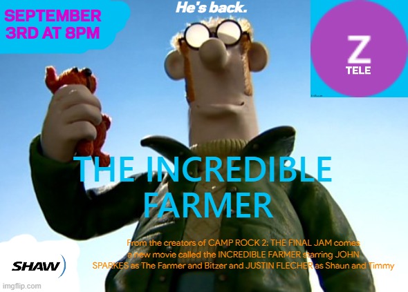 The Incredible Farmer Poster | He's back. SEPTEMBER 3RD AT 8PM; THE INCREDIBLE 
FARMER; From the creators of CAMP ROCK 2: THE FINAL JAM comes a new movie called the INCREDIBLE FARMER starring JOHN SPARKES as The Farmer and Bitzer and JUSTIN FLECHER as Shaun and Timmy | image tagged in memes,funny | made w/ Imgflip meme maker