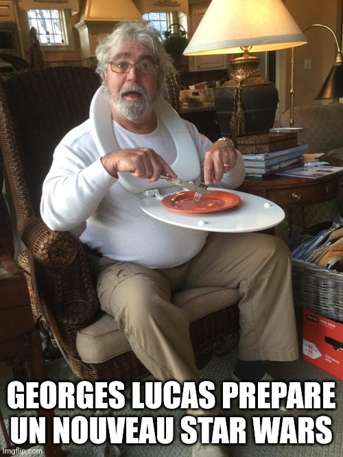 Man with toilet seat as tray table | GEORGES LUCAS PREPARE UN NOUVEAU STAR WARS | image tagged in man with toilet seat as tray table | made w/ Imgflip meme maker