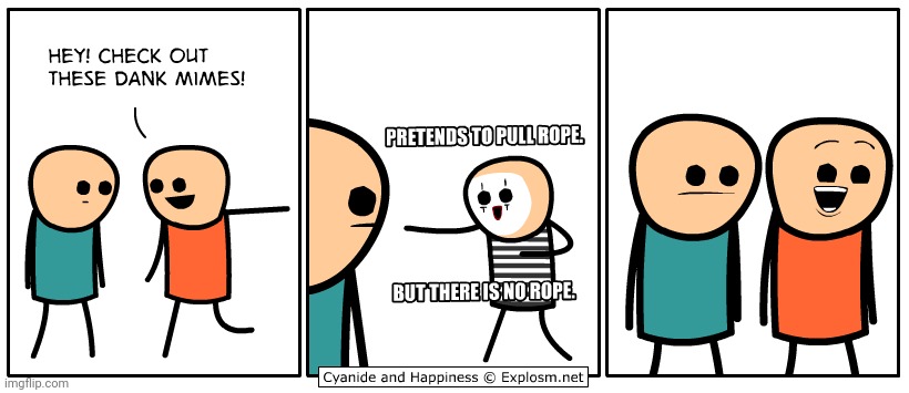 Dank mimes | image tagged in dank,mimes,mime,cyanide and happiness,comics,comics/cartoons | made w/ Imgflip meme maker