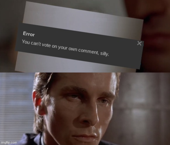 Relatable. | image tagged in memes,unfunny,american psycho | made w/ Imgflip meme maker