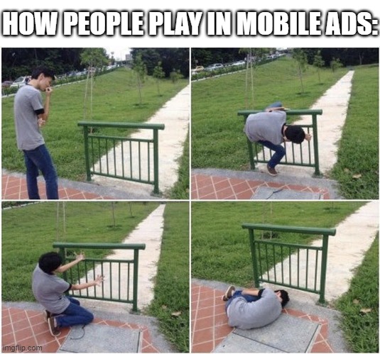 mobile ads gameplay in a nutshell | HOW PEOPLE PLAY IN MOBILE ADS: | image tagged in boy small fence fail,mobile ads,ads,gameplay,mobile ad gameplay | made w/ Imgflip meme maker