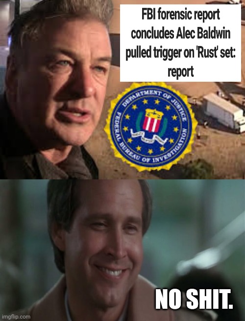 The feds needed a year to figure this out. | NO SHIT. | image tagged in memes | made w/ Imgflip meme maker