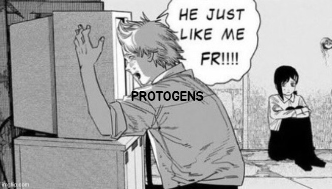 He just like me fr!!! | PROTOGENS | image tagged in he just like me fr | made w/ Imgflip meme maker