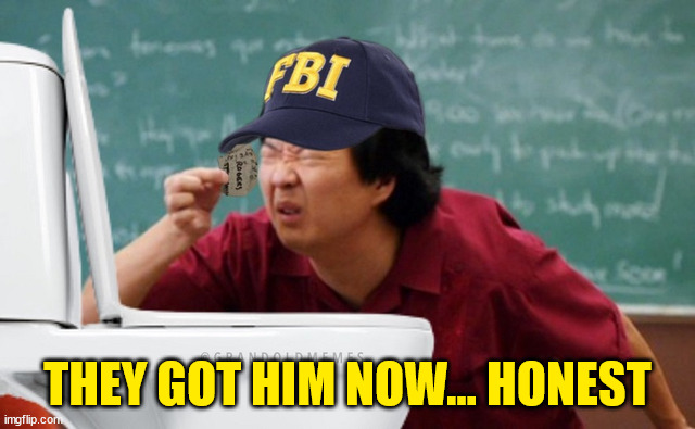 THEY GOT HIM NOW... HONEST | made w/ Imgflip meme maker