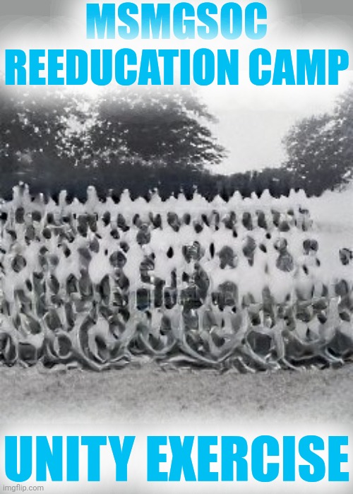 MSMGSOC REEDUCATION CAMP UNITY EXERCISE | made w/ Imgflip meme maker