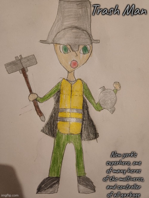 Trash Man has 10,500,000 health and 199 defense. | Trash Man; New york's superhero, one of many heros of the multiverse, and controller of all garbage | made w/ Imgflip meme maker