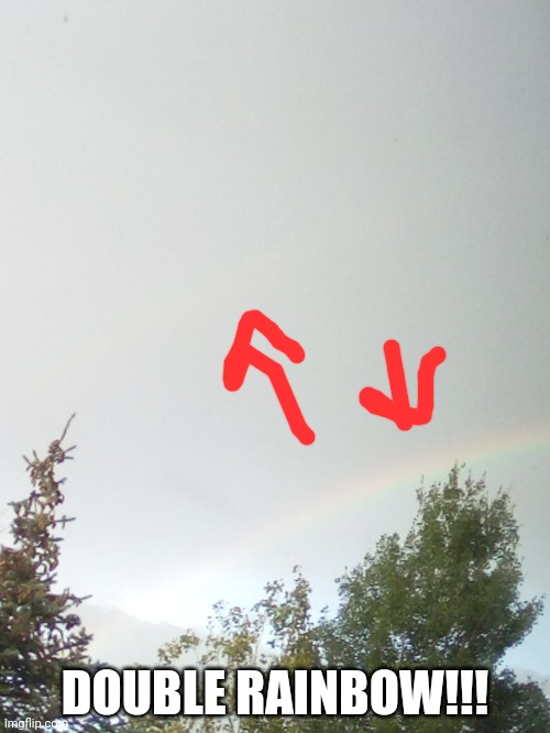 DOUBLE RAINBOW!!! | made w/ Imgflip meme maker