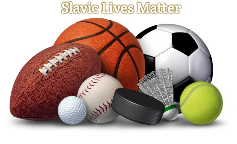 Sports |  Slavic Lives Matter | image tagged in sports,slavic | made w/ Imgflip meme maker