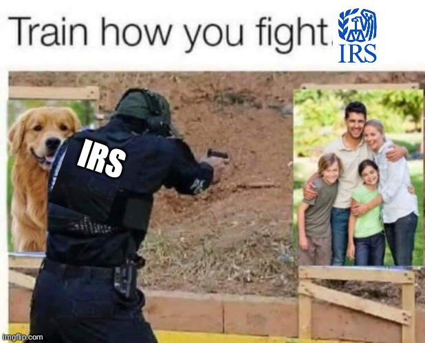 IRS training to fight you | IRS | image tagged in han shot kylo first | made w/ Imgflip meme maker