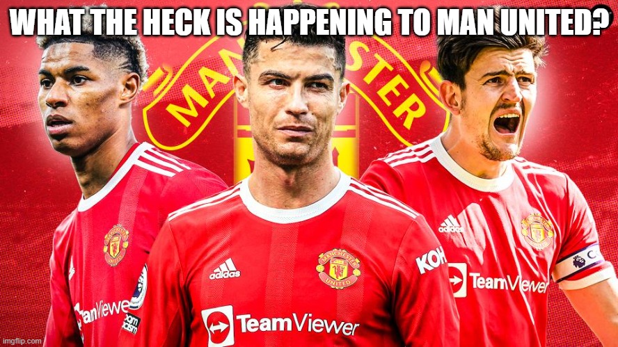 what happened to man united? | WHAT THE HECK IS HAPPENING TO MAN UNITED? | image tagged in manchester united,excuse me what the heck,premier league | made w/ Imgflip meme maker