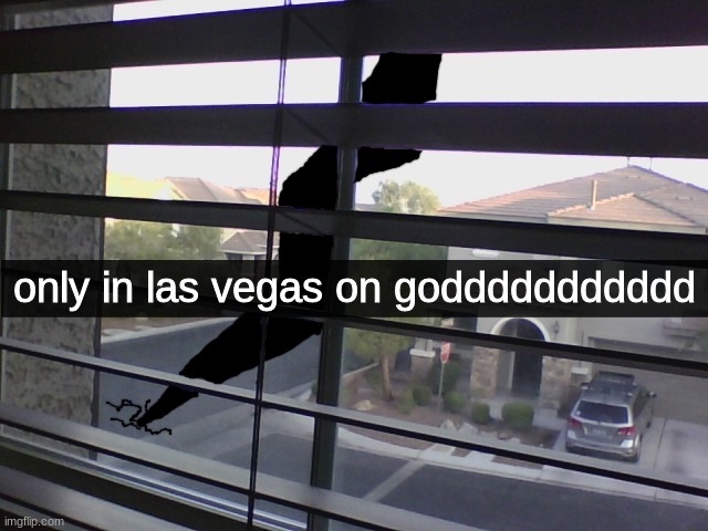 only in las vegas on goddddddddddd | made w/ Imgflip meme maker