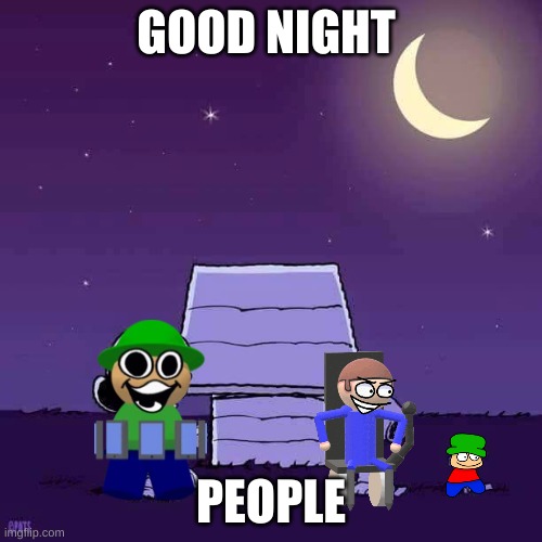 good night everybody | GOOD NIGHT; PEOPLE | image tagged in good night,we sleep | made w/ Imgflip meme maker