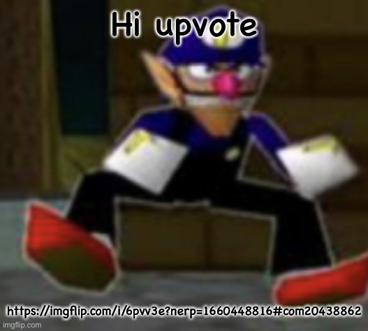 wah male | Hi upvote; https://imgflip.com/i/6pvv3e?nerp=1660448816#com20438862 | image tagged in wah male | made w/ Imgflip meme maker
