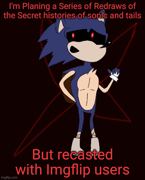 Curse of X | I'm Planing a Series of Redraws of the Secret histories of sonic and tails; But recasted with Imgflip users | image tagged in curse of x | made w/ Imgflip meme maker