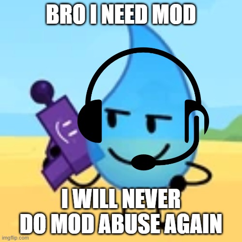 ANDREW IS NOT ON | BRO I NEED MOD; I WILL NEVER DO MOD ABUSE AGAIN | image tagged in teardrop gaming | made w/ Imgflip meme maker