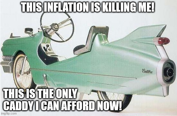 Caddy Bike Affordability | THIS INFLATION IS KILLING ME! THIS IS THE ONLY CADDY I CAN AFFORD NOW! | made w/ Imgflip meme maker