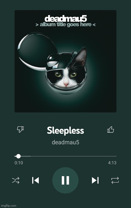 The only song by deadmau5 that I unironically like | made w/ Imgflip meme maker