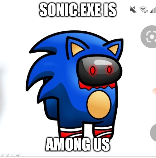 SONIC.EXE IS; AMONG US | image tagged in Luigikid | made w/ Imgflip meme maker