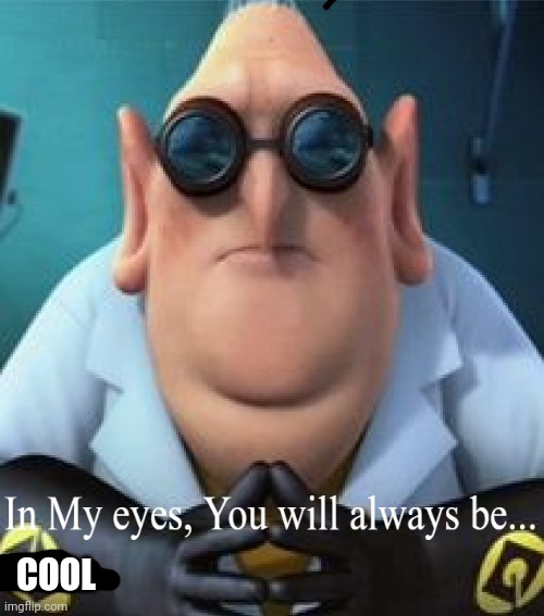 Dr. Nefario Lame | COOL | image tagged in dr nefario lame | made w/ Imgflip meme maker