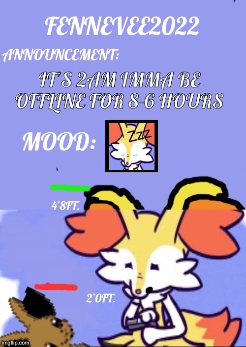 2AM ANNOUNCEMENT BOIZ | Zzz; IT’S 2AM IMMA BE OFFLINE FOR 8-6 HOURS | image tagged in fennevee announcement template,me and the boys at 2am looking for x | made w/ Imgflip meme maker