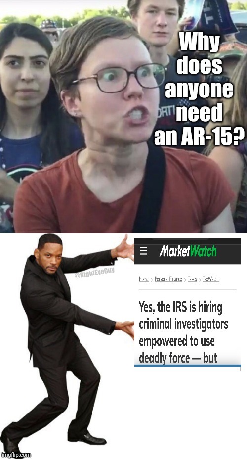 Why does anyone need an AR-15? |  @RightEyeGuy | image tagged in 2nd amendment,tyranny,tada will smith,ar15 | made w/ Imgflip meme maker