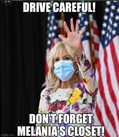 DRIVE CAREFUL! DON’T FORGET MELANIA’S CLOSET! | made w/ Imgflip meme maker