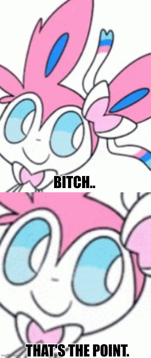 BITCH.. THAT'S THE POINT. | made w/ Imgflip meme maker